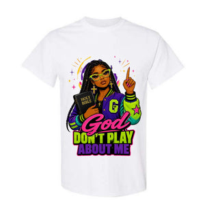 God Don't Play About Me T Shirt Black Woman Christian Graphic Tee Holy Bible Shirt Faith Varsity Jacket Shirt Religious Gift For Women